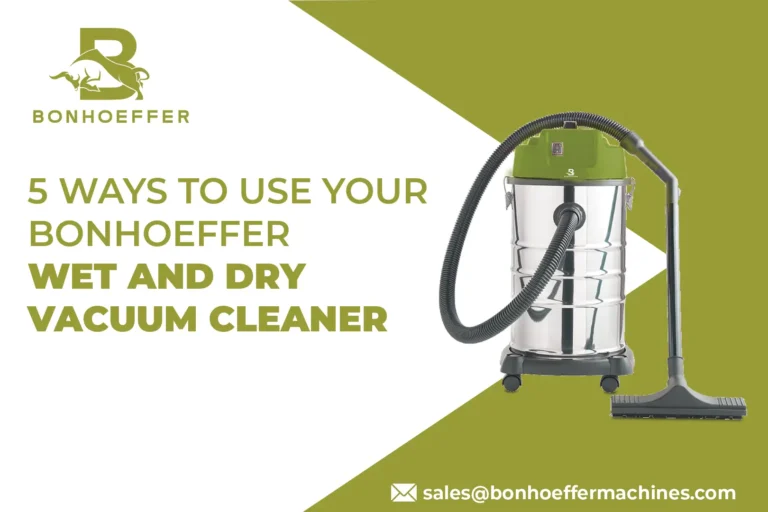 7 Ways to Use Your Bonhoeffer Wet and Dry Vacuum Cleaner